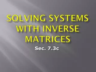 Solving Systems with Inverse Matrices