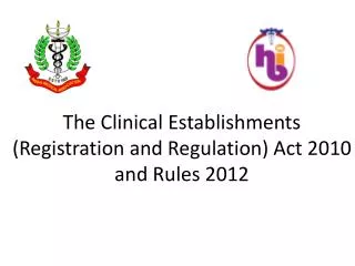 The Clinical Establishments (Registration and Regulation) Act 2010 and Rules 2012