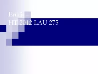 Enkät – en introduktion HT 2012 LAU 275