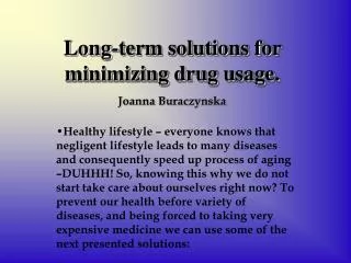 Long-term solutions for minimizing drug usage.