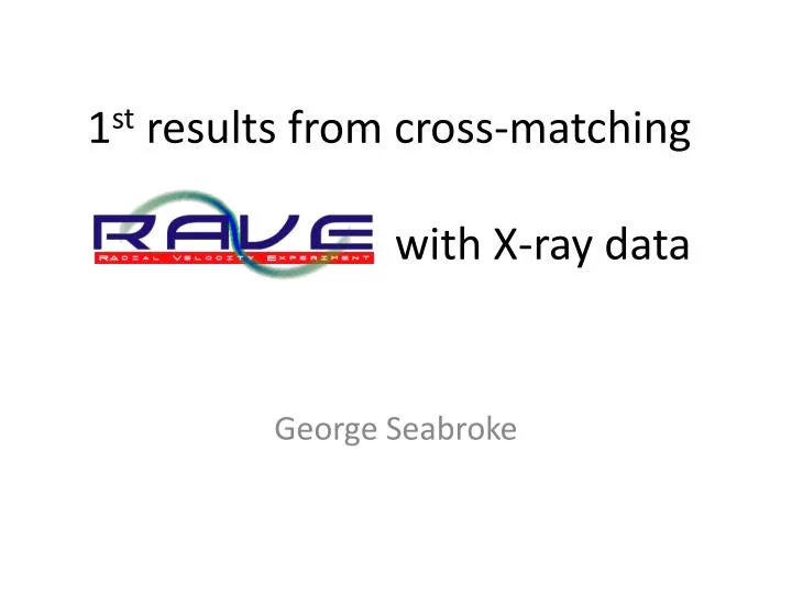 1 st results from cross matching with x ray data