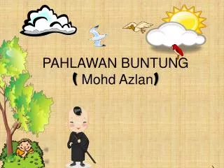 PAHLAWAN BUNTUNG ( Mohd Azlan )