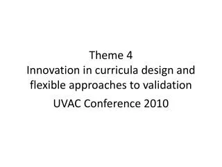 Theme 4 Innovation in curricula design and flexible approaches to validation