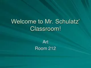 Welcome to Mr. Schulatz’ Classroom!