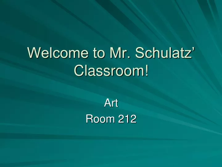 welcome to mr schulatz classroom