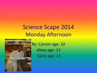 Science Scape 2014 Monday Afternoon