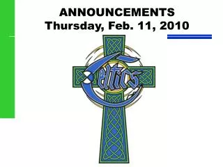 ANNOUNCEMENTS Thursday, Feb. 11, 2010