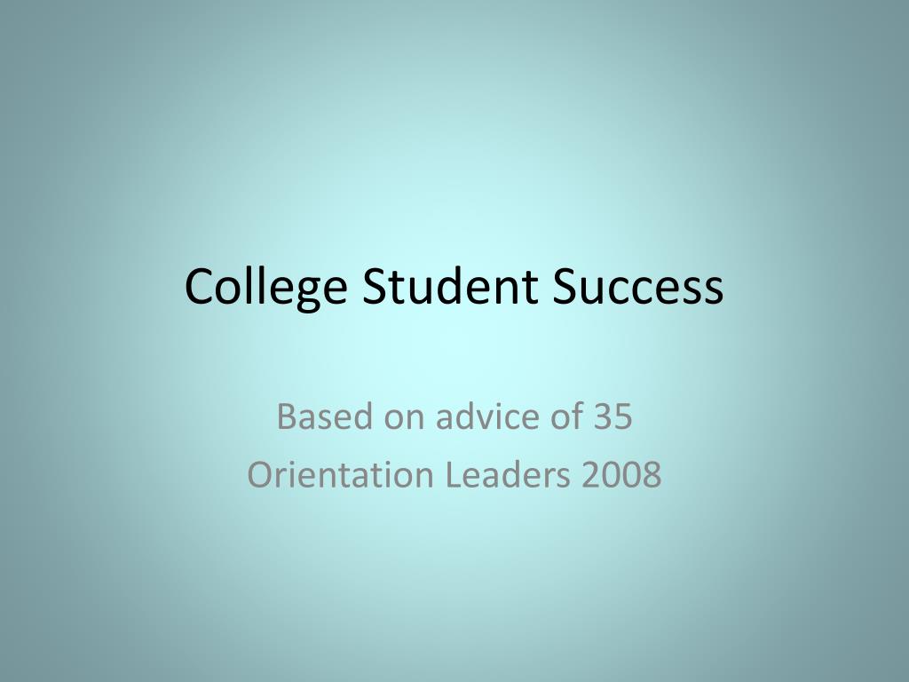PPT - College Student Success: Key Advice for Academic Achievement and ...