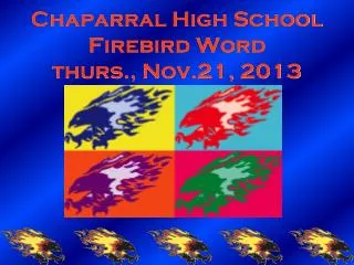 Chaparral High School Firebird Word thurs., Nov.21, 2013
