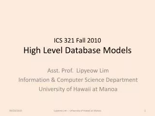 ICS 321 Fall 2010 High Level Database Models