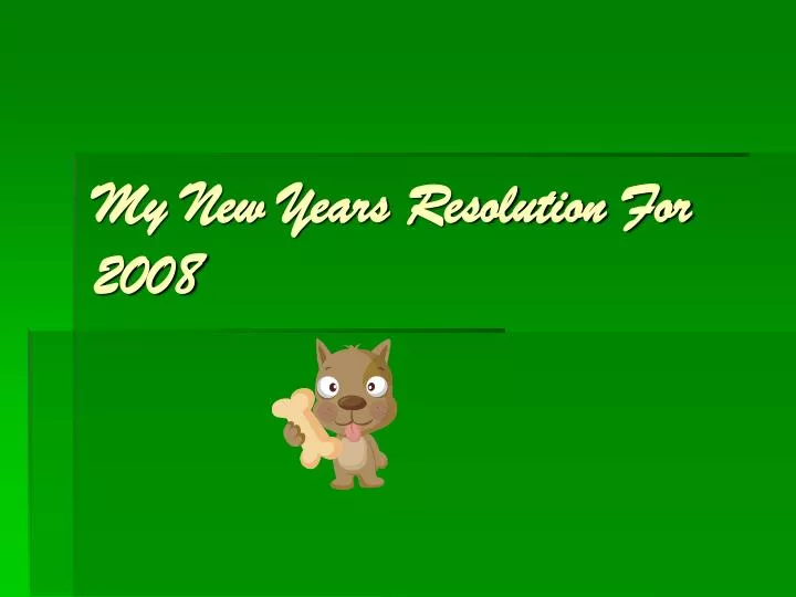 my new years resolution for 2008