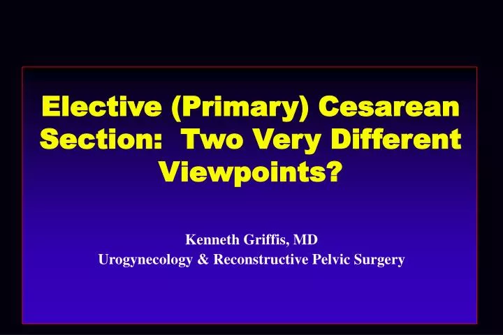 elective primary cesarean section two very different viewpoints