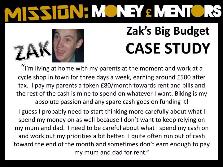 zak s big budget case study