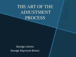 THE ART OF THE ADJUSTMENT PROCESS