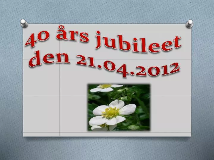 40 rs jubileet den 21 04 2012