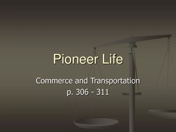 pioneer life