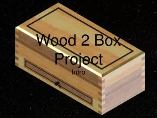 Wood 2 Box Project