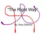 “The Right Way”