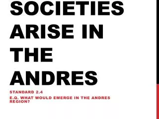 Societies Arise in the Andres