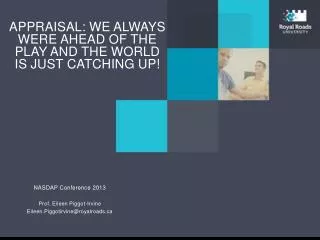 NASDAP Conference 2013 Prof . Eileen Piggot-Irvine Eileen.Piggotirvine@royalroads