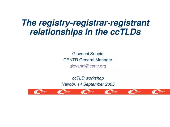 giovanni seppia centr general manager giovanni@centr org cctld workshop nairobi 14 september 2005