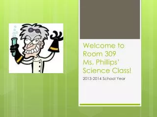 Welcome to Room 309 Ms. Phillips’ Science Class!