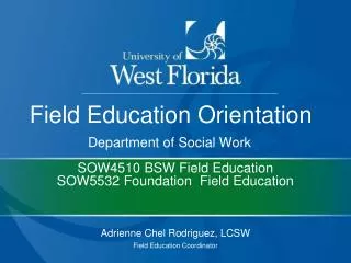 SOW4510 BSW Field Education SOW5532 Foundation Field Education