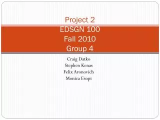 Project 2 EDSGN 100 Fall 2010 Group 4