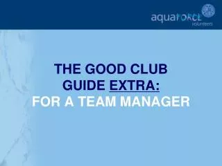 THE GOOD CLUB GUIDE EXTRA: FOR A TEAM MANAGER