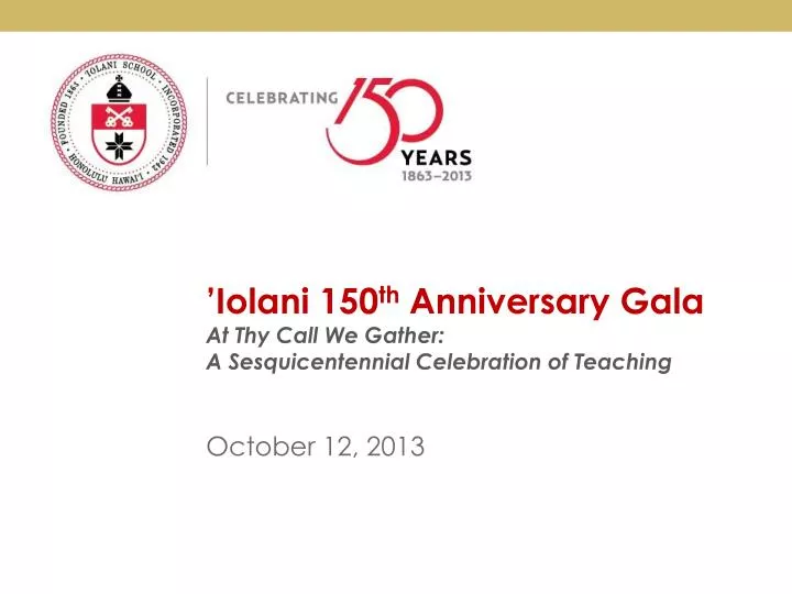 iolani 150 th anniversary gala at thy call we gather a sesquicentennial celebration of teaching