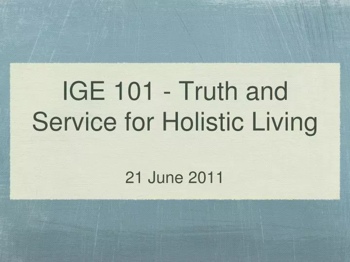 ige 101 truth and service for holistic living 21 june 2011