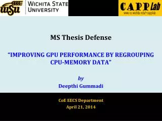 MS Thesis Defense “IMPROVING GPU PERFORMANCE BY REGROUPING CPU-MEMORY DATA” by Deepthi Gummadi