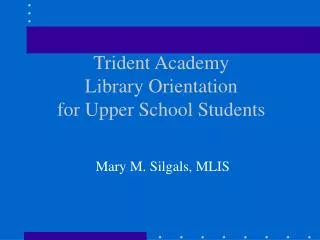 Trident Academy Library Orientation for Upper School Students