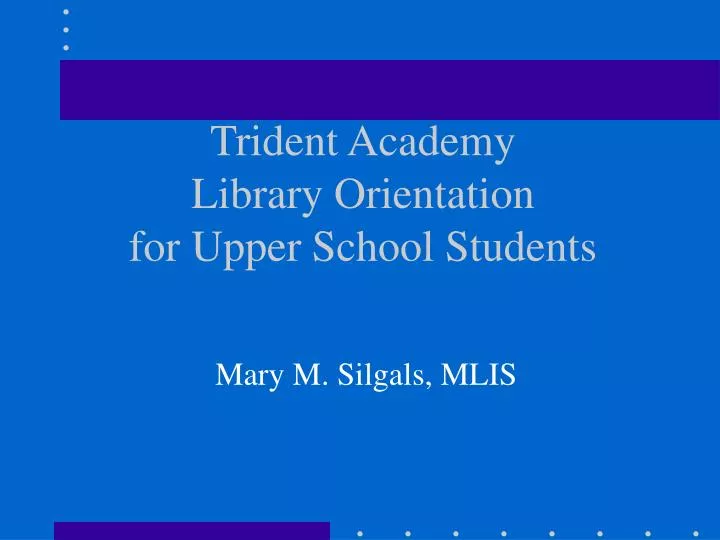 trident academy library orientation for upper school students