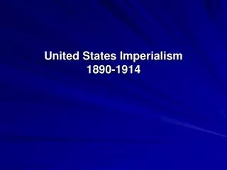 United States Imperialism 1890-1914