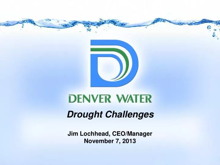 drought challenges jim lochhead ceo manager november 7 2013