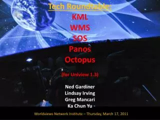 Tech Roundtable: KML WMS SOS Panos Octopus (for Uniview 1.3)