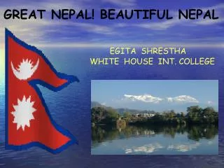 GREAT NEPAL! BEAUTIFUL NEPAL