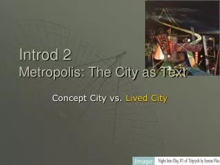 Introd 2 Metropolis: The City as Text