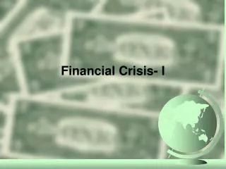 Financial Crisis- I