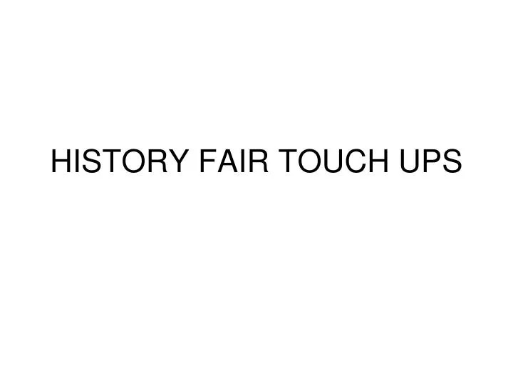 history fair touch ups