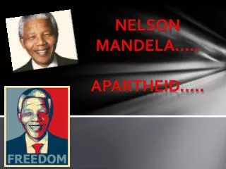 Nelson Mandela ….. Apartheid…..