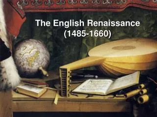The English Renaissance (1485-1660)