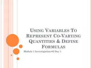 Using Variables To Represent Co-Varying Quantities &amp; Define Formulas