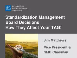 Standardization Management Board Decisions How They Affect Your TAG!