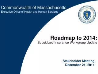 Roadmap to 2014: Subsidized Insurance Workgroup Update