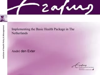 Implementing the Basic Health Package in The Netherlands Andr é den Exter