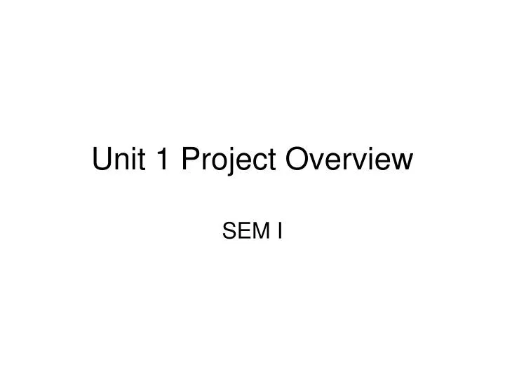 unit 1 project overview