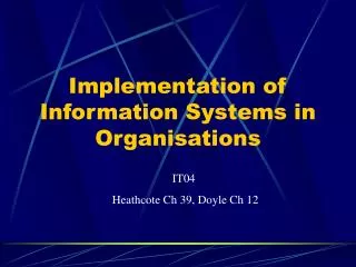 Implementation of Information Systems in Organisations