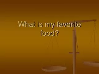 What is my favorite food?